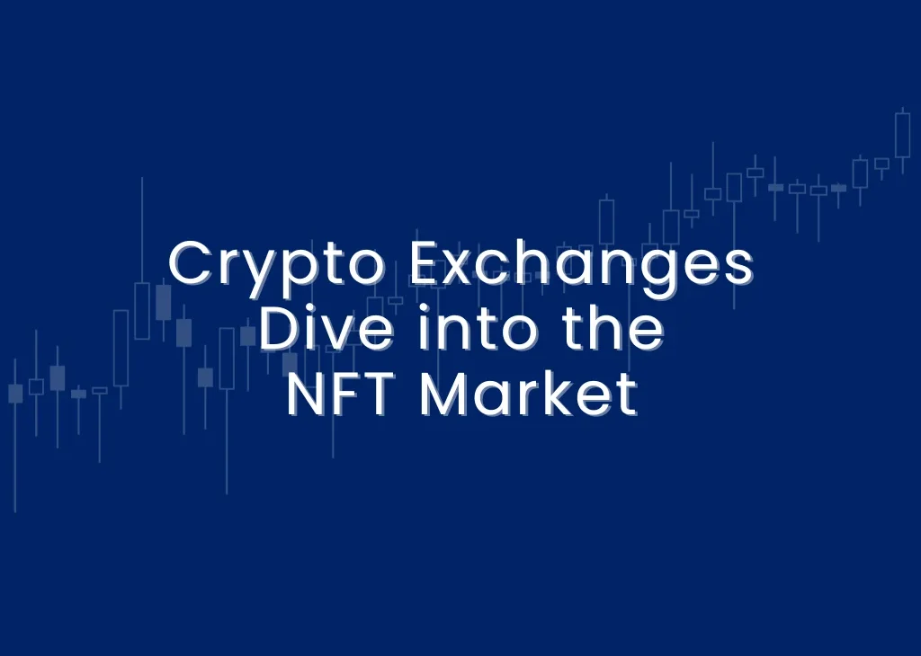 crypto-exchanges-dive-into-the-nft-market-by-simplyfynews
