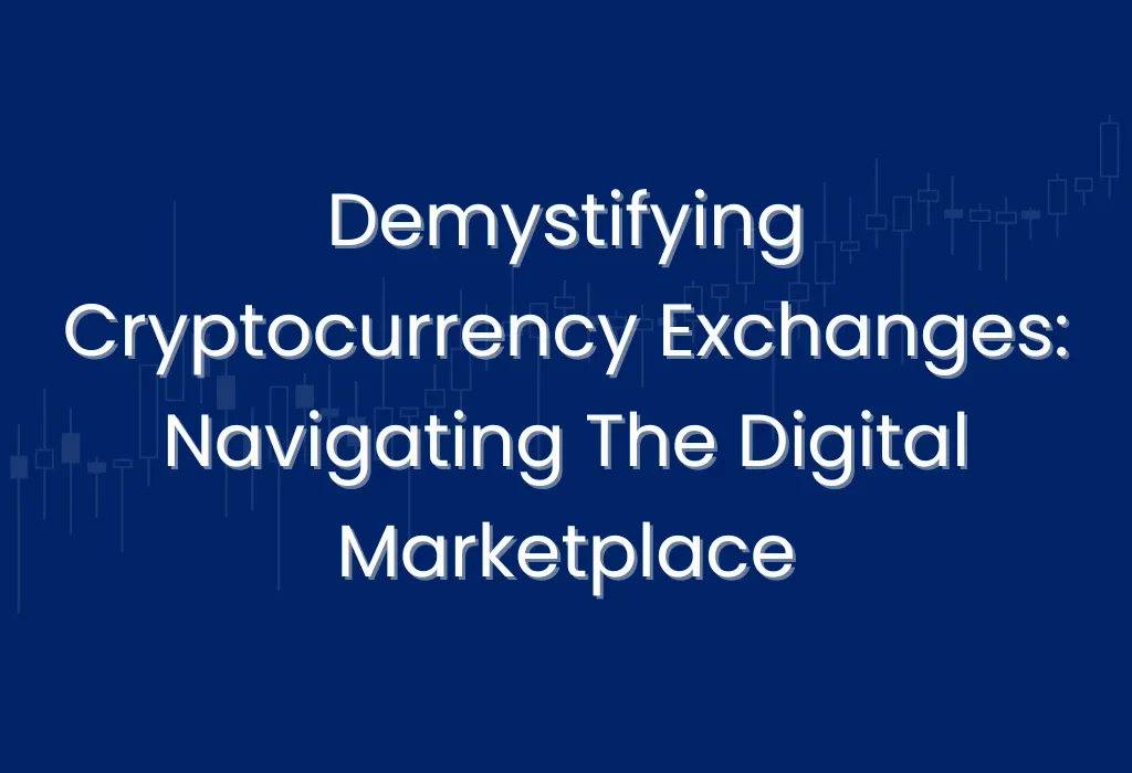 Demystifying Cryptocurrency-Exchanges-Navigating-The-Digital-Marketplace